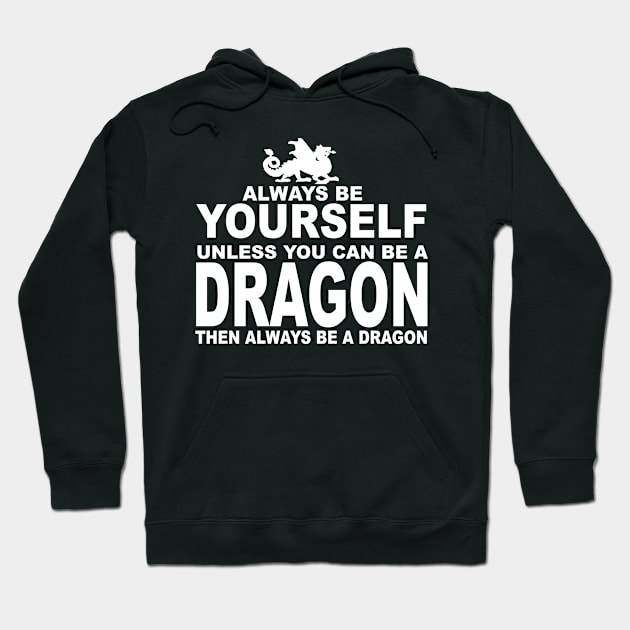 Be yourself, Be a dragon Hoodie by klarennns